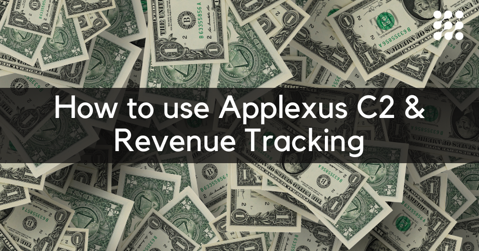 How to use Applexus C2  &amp; Revenue Tracking
