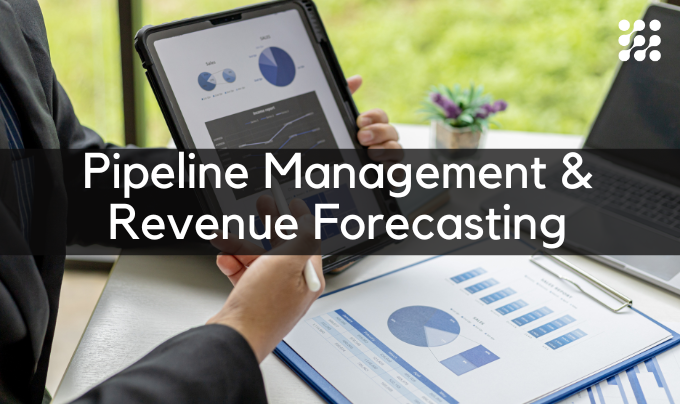 Pipeline Management &amp; Revenue Forecasting